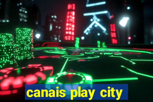 canais play city